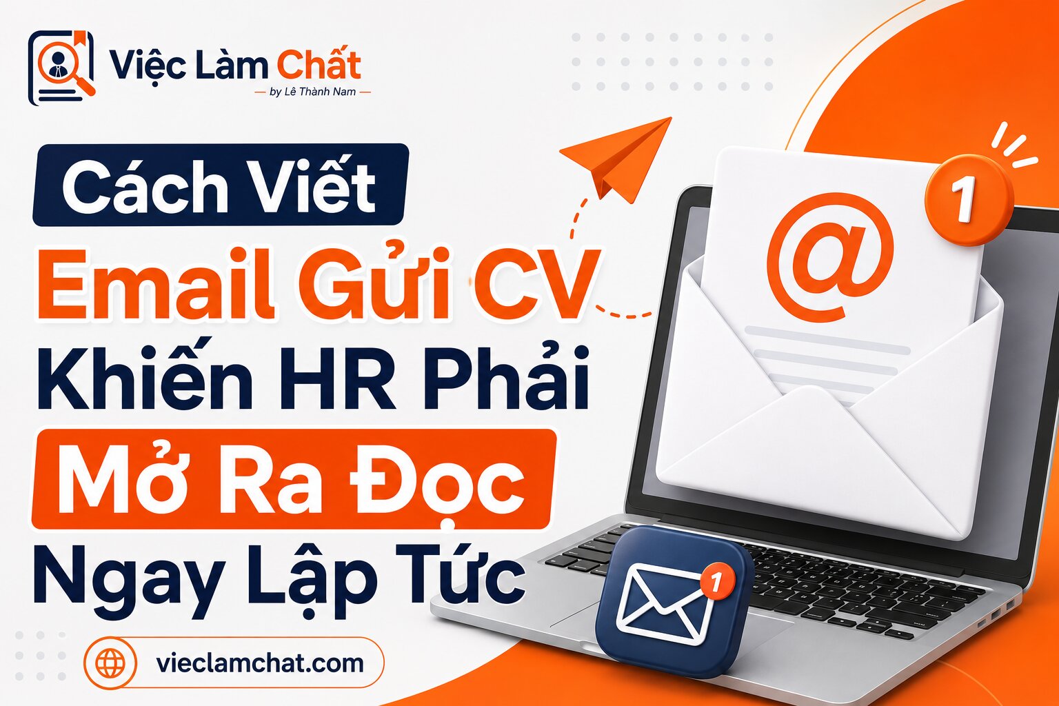 Cách Viết Email Gửi CV Khiến HR Phải Mở Ra Đọc Ngay Lập Tức