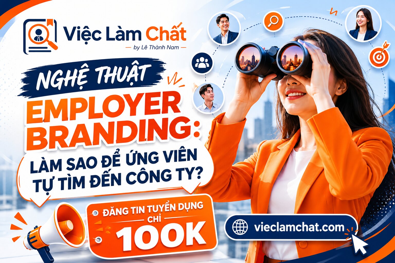 Nghệ thuật Employer Branding Làm sao để ứng viên tự tìm đến công ty