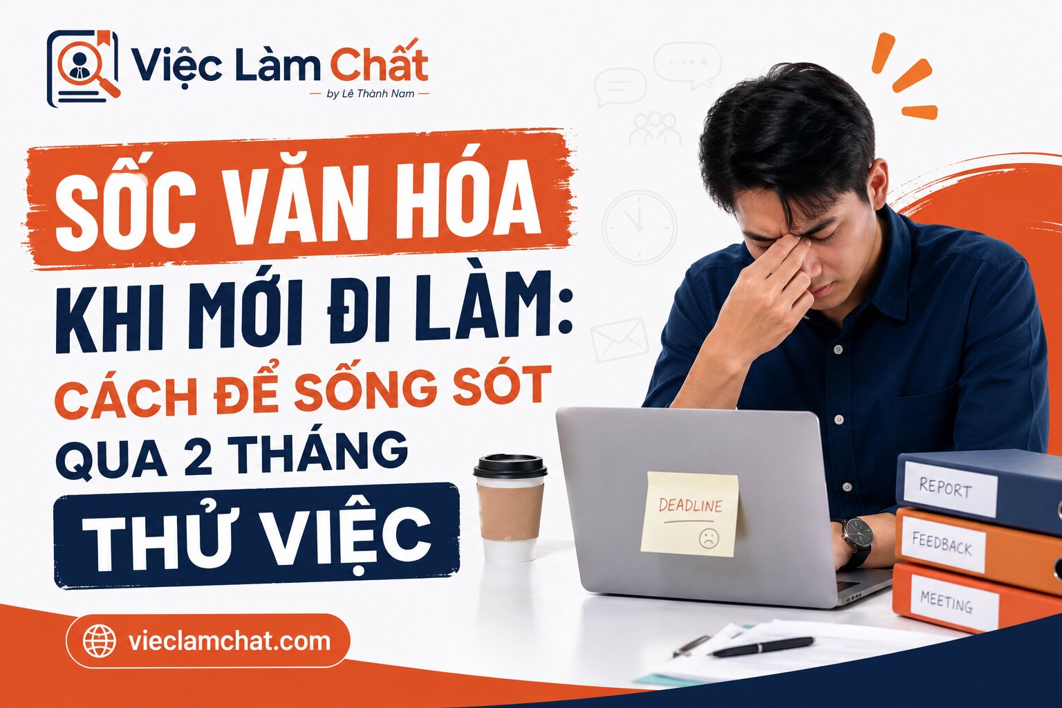 Sốc Văn Hóa Khi Mới Đi Làm Cách Để Sống Sót Qua 2 Tháng Thử Việc