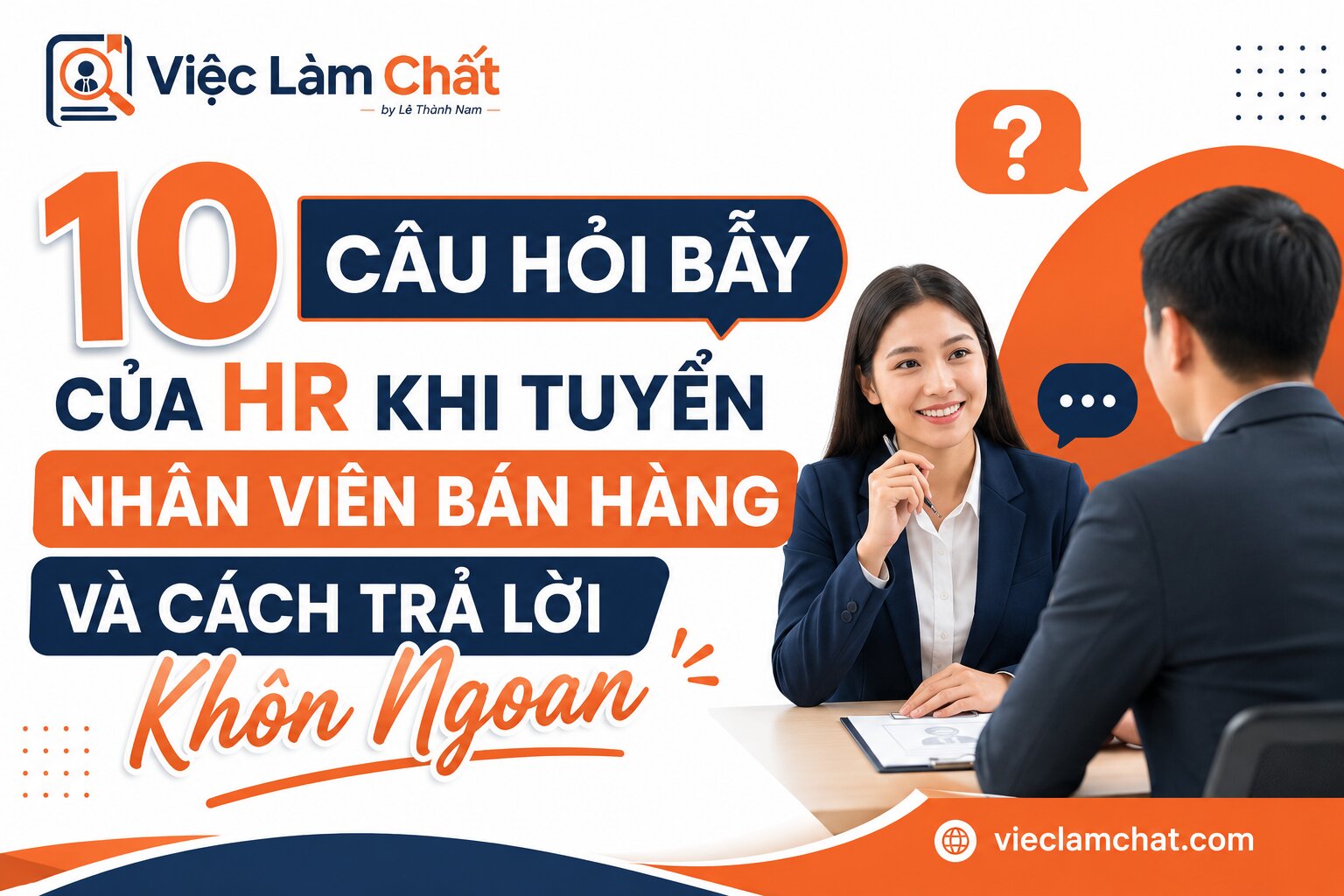 10 Câu Hỏi Bẫy Của HR Khi Tuyển Nhân Viên Bán Hàng Và Cách Trả Lời Khôn Ngoan