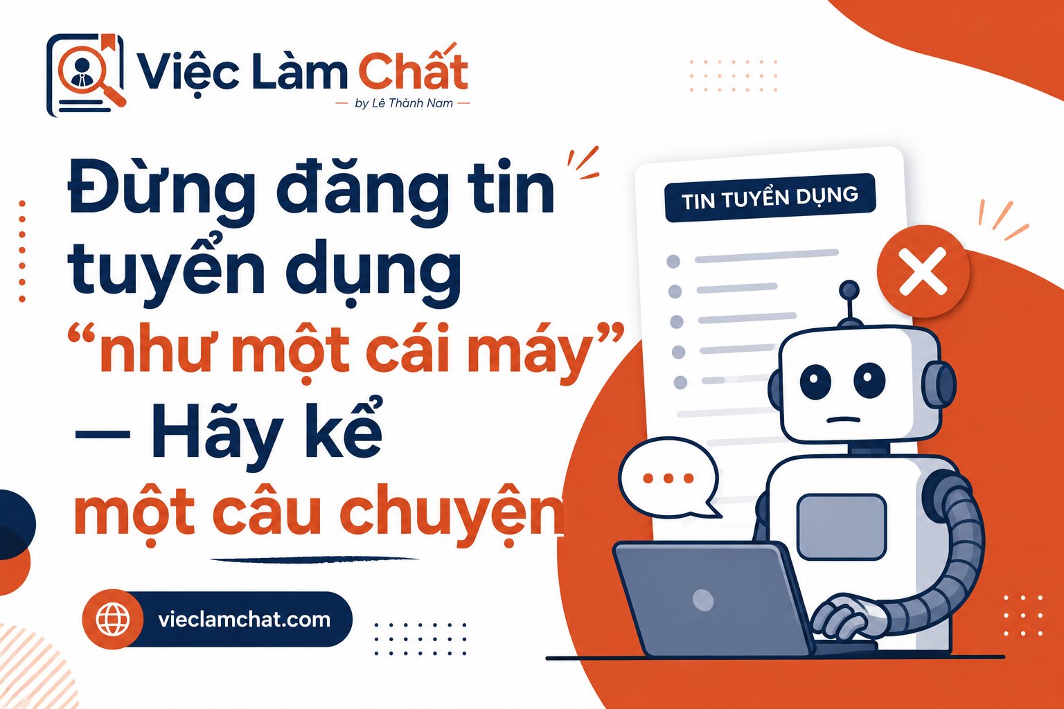 Đừng đăng tin tuyển dụng “như một cái máy” – Hãy kể một câu chuyện