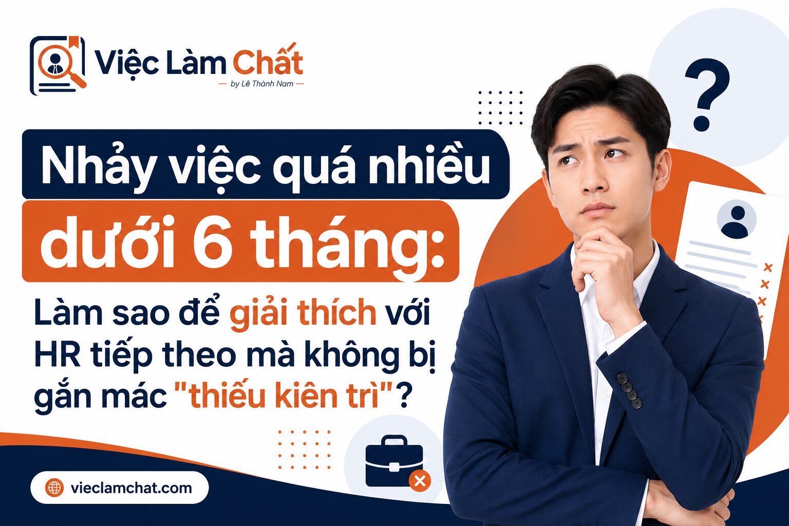 Nhảy việc quá nhiều dưới 6 tháng Làm sao để giải thích với HR tiếp theo mà không bị gắn mác thiếu kiên trì