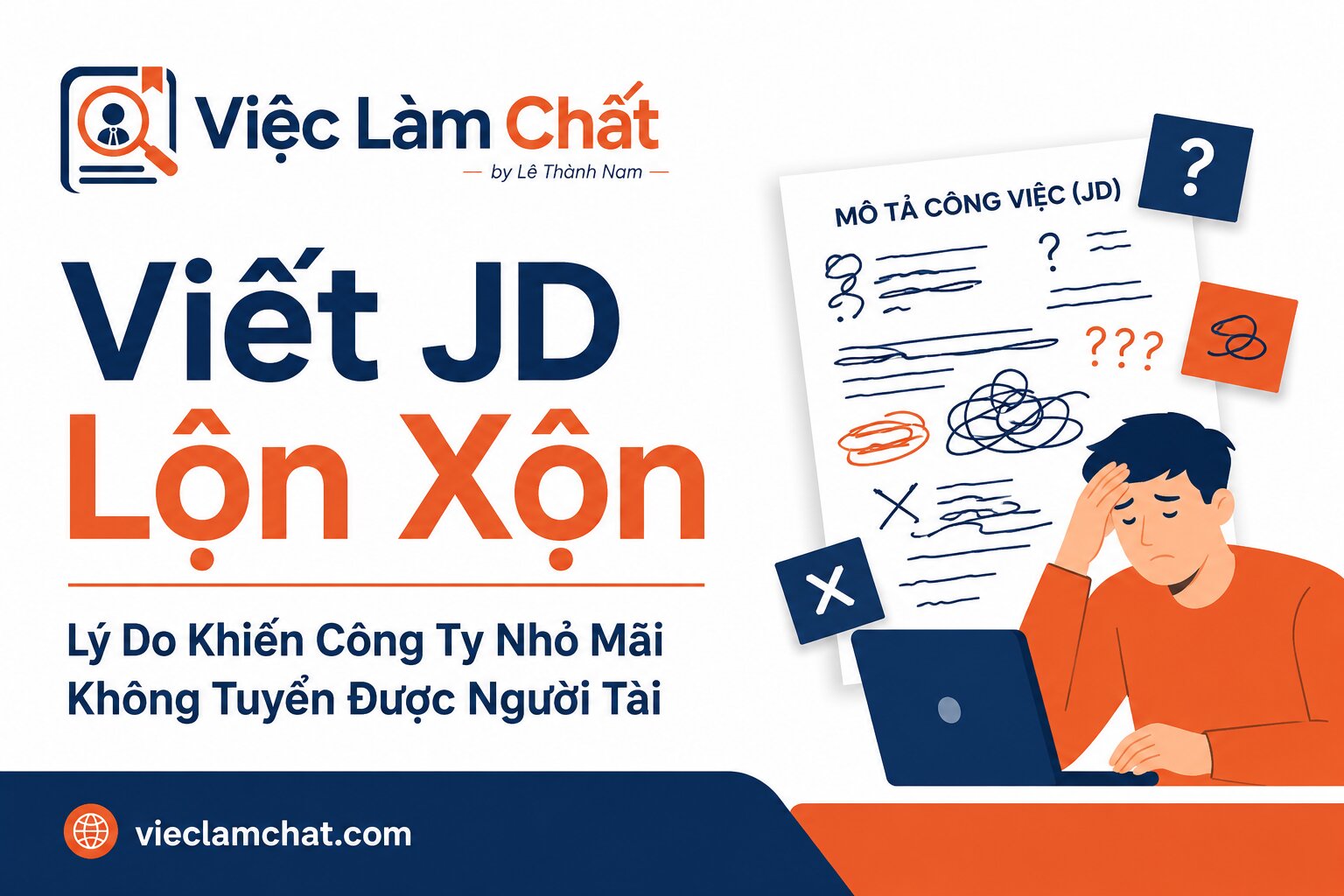 Viết JD Lộn Xộn – Lý Do Khiến Công Ty Nhỏ Mãi Không Tuyển Được Người Tài
